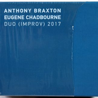 ANTHONY BRAXTON / EUGENE CHADBOURNE - Duo (Improv) 2017 - 8 CD BOX US 2020