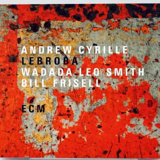 ANDREW CYRILLE / WADADA LEO SMITH / BILL FRISELL - Lebroba - CD ECM 2018