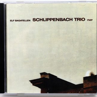 SCHLIPPENBACH TRIO - Elf Bagatellen - CD FMP 1999