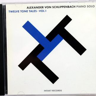 ALEXANDER VON SCHLIPPENBACH - Twelve Tone Tales · Vol I - CD 2006