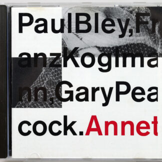 PAUL BLEY / FRANZ KOGLMANN / GARY PEACOCK - Annette - CD 1992