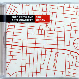 FRED FRITH AND ARTE QUARTET - Still Urban - CD 2009 nowa