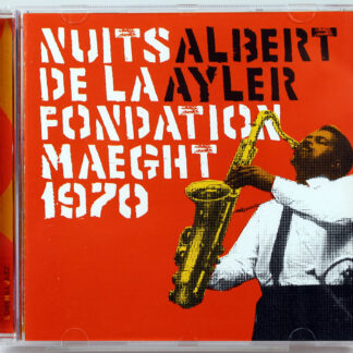 ALBERT AYLER - Nuits De La Fondation Maeght 1970 - CD