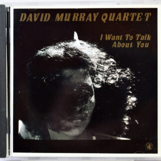 DAVID MURRAY QUARTET - I Want To Talk About You - CD 1989