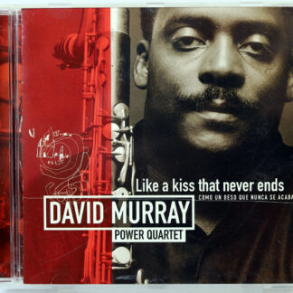 DAVID MURRAY POWER QUARTET - Like A Kiss That Never Ends / Como Un Beso Que Nunca Se Acaba - CD 2001