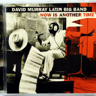 DAVID MURRAY LATIN BIG BAND - Now Is Another Time - CD 2003