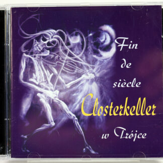 CLOSTERKELLER - Closterkeller W Trójce / Fin De Siècle - CD 2000