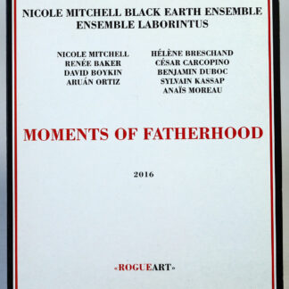 NICOLE MITCHELL BLACK EARTH ENSEMBLE / ENSEMBLE LABORINTUS - Moments Of Fatherhood - CD 2016