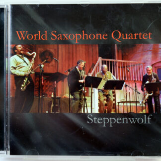 WORLD SAXOPHONE QUARTET - Steppenwolf - CD 2002