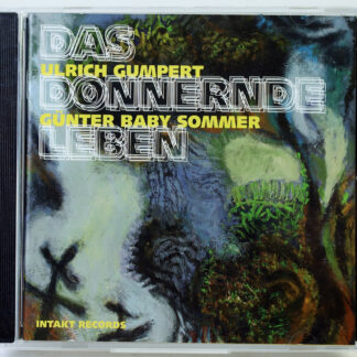 ULRICH GUMPERT & GUNTER SOMMER - Das Donnernde Leben - CD 2010 nowa
