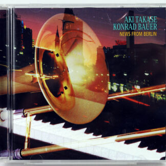 AKI TAKASE / KONRAD BAUER - News From Berlin - CD 2002