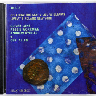 TRIO 3 + GERI ALLEN - Celebrating Mary Lou Williams - Live At Birdland New York - CD